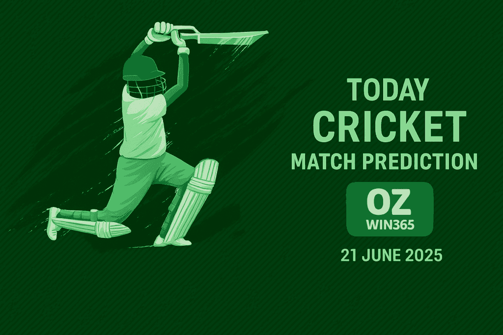 06.21.2025 Today Cricket Match Prediction-OZWin365 Baji365 Live