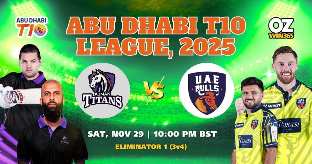 Abu Dhabi T10 2025-Ajman Titans vs UAE Bulls Overview​