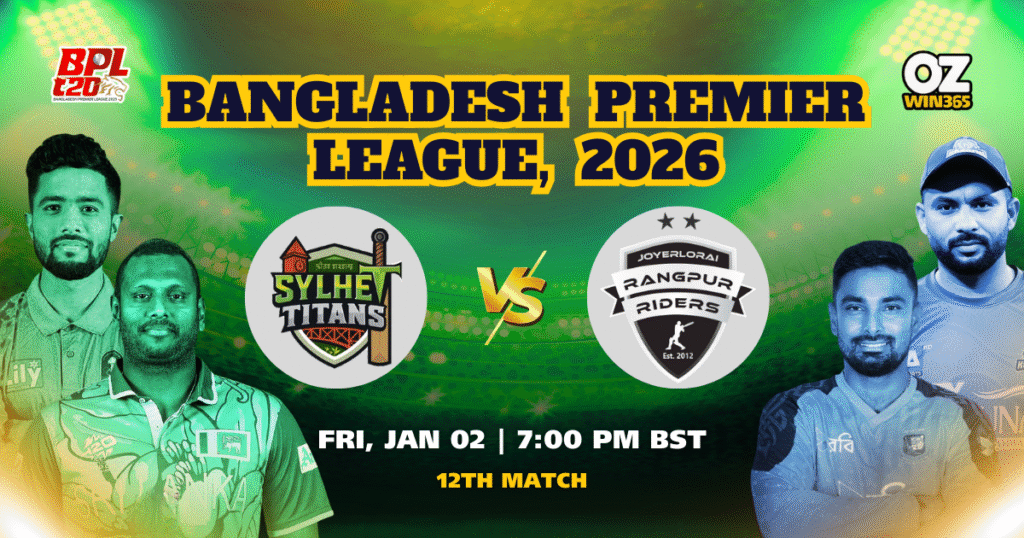 BPL 2025-2026 Sylhet Titans vs Rangpur Riders Overview​