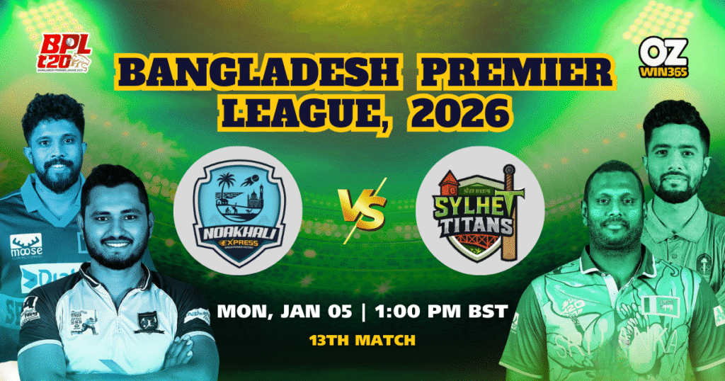 BPL 2025-2026 Sylhet Titans vs Noakhali Express Overview​