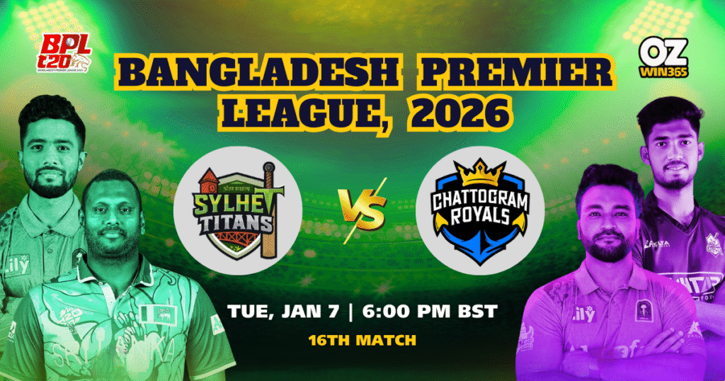 BPL 2025-2026 Sylhet Titans vs Chattogram Royals Overview​