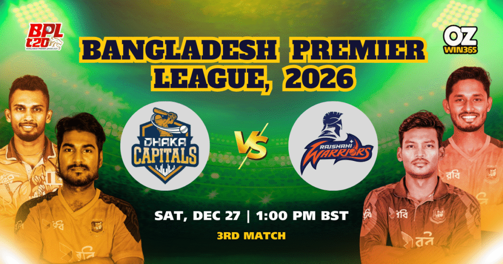 BPL 2025-2026 Dhaka Capitals vs Rajshahi Warriors Overview​