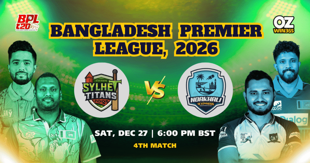 BPL 2025-2026 Sylhet Titans vs Noakhali Express Overview​