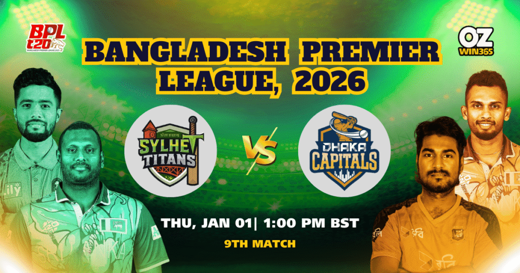 BPL 2025-2026 Sylhet Titans vs Dhaka Capitals Overview​