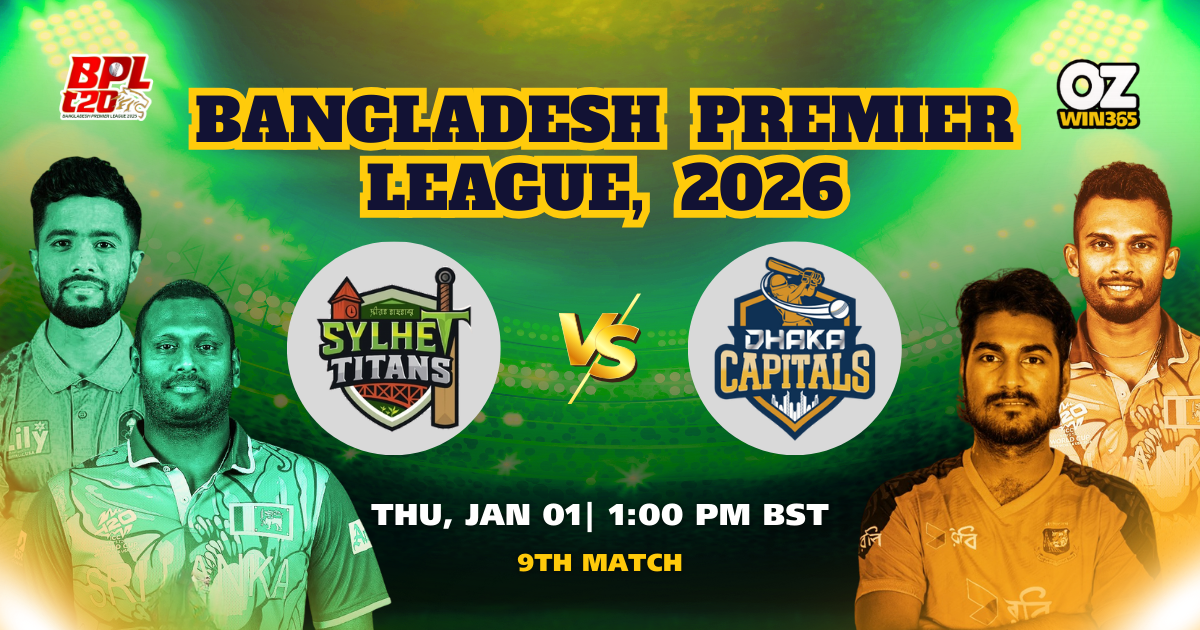BPL 2025-2026 Sylhet Titans vs Dhaka Capitals Overview​