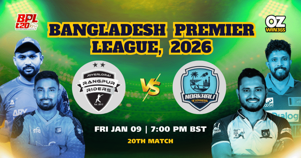 BPL 2025-2026 Noakhali Express vs Rangpur Riders Overview​